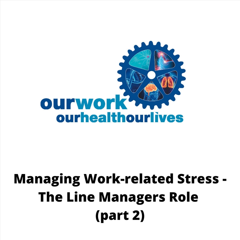 Managing Work-related Stress - The Line Managers Role (part 2)
